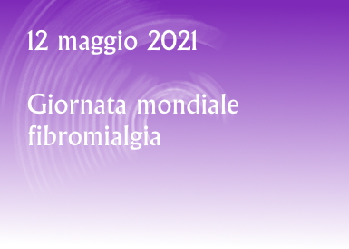 12 maggio 2021 - Giornata mondiale fibromialgia